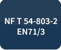 Conformes aux normes NF T 54-803-2 et EN71/3